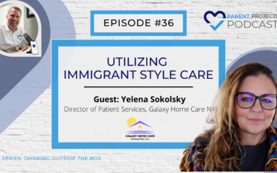#36 I Yelena Sokolsky | Utilizing Immigrant Style Care